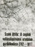 Szabó Attila: A vallásalapítványi uradalom gazdálkodása 1782-1867